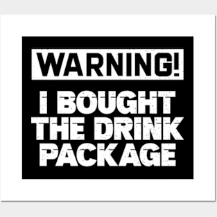 Warning I Bought The Drink Package Posters and Art